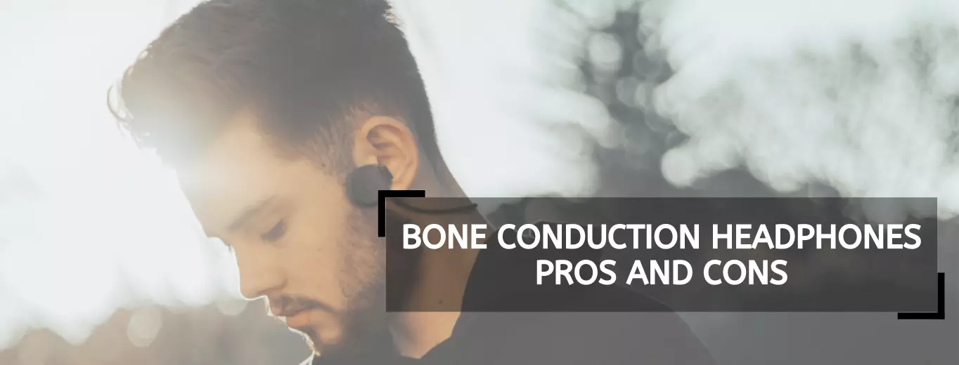 Bone Conduction Headphones Pros And Cons