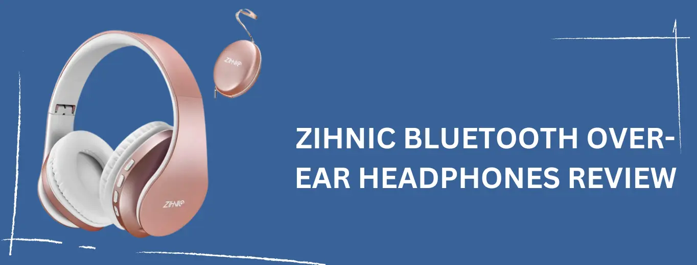 Zihnic Bluetooth Over-Ear Headphones Review